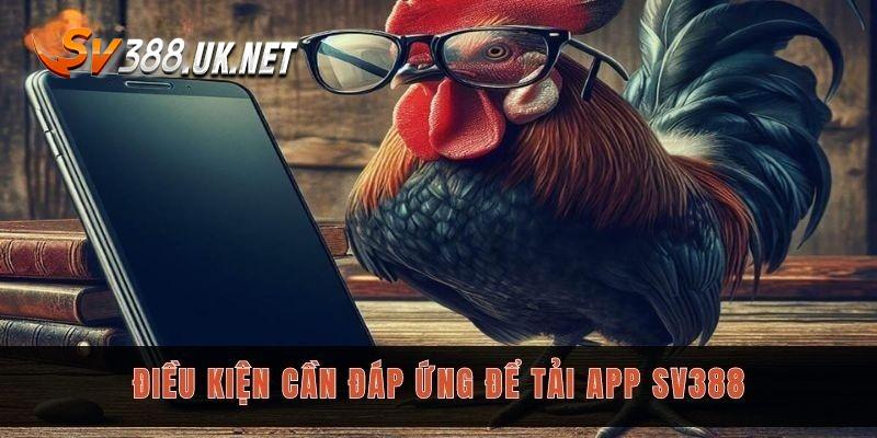 Tải App SV388 - Cập Nhật Hướng Dẫn Cài Đặt Ứng Dụng An Toàn Một vài yêu cầu khi tải app