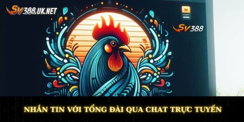 Liên Hệ SV388 - Hỗ Trợ Nhanh Chóng Nhiệt Tình Ngay Lập Tức Nhắn tin với tổng đài qua chat trực tuyến