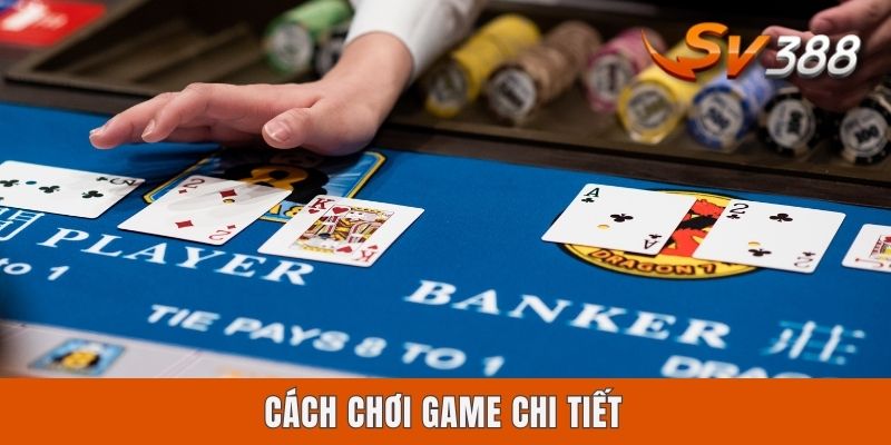 Baccarat Sv388 - Cách Chơi Từ A đến Z Dành Cho Newbies Cách chơi game chi tiết