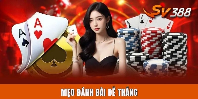 Kinh Nghiệm Chơi Sv388 Từ Cao Thủ Với 4 Hình Thức Phổ Biến Mẹo đánh bài dễ thắng